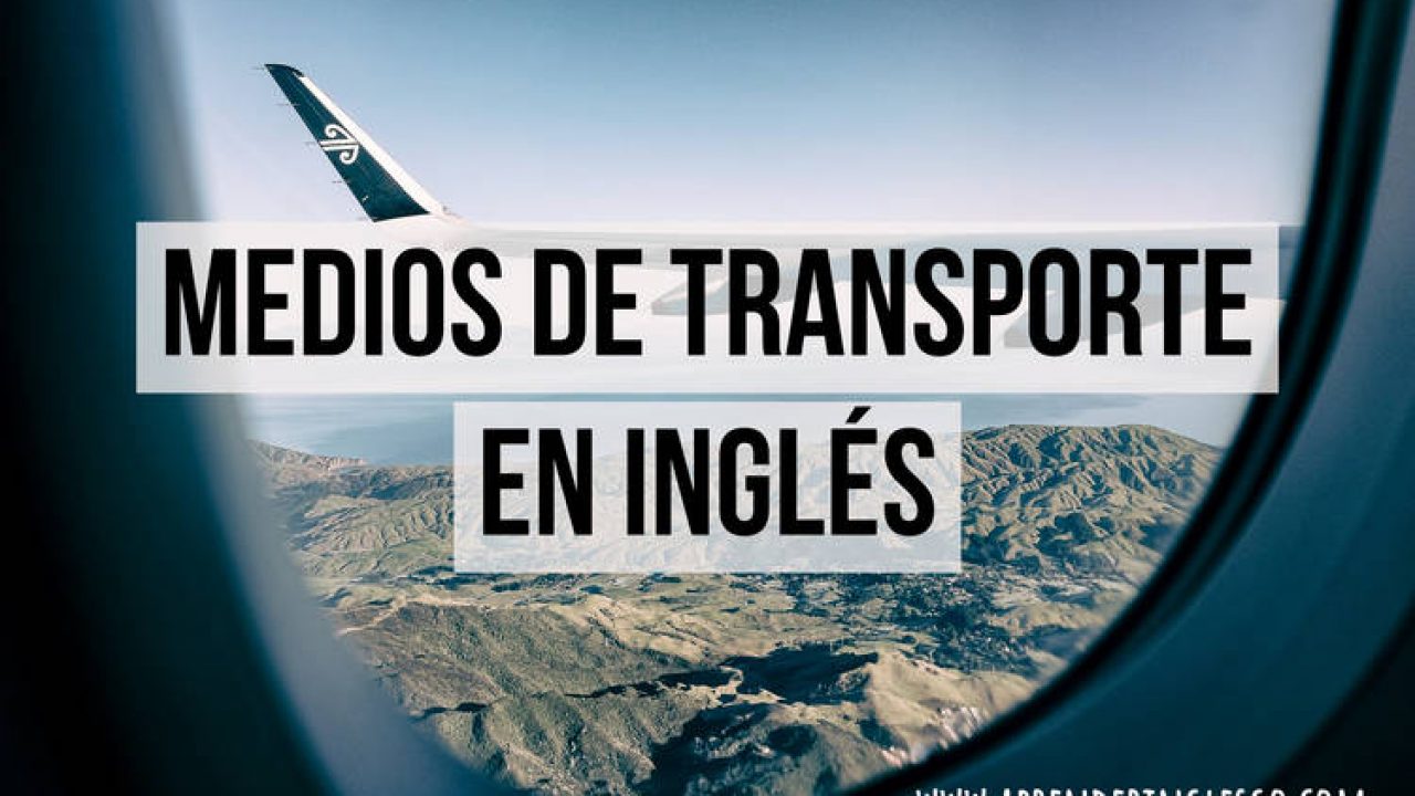 Medios de transporte en inglés | Lista de vocabulario y ejemplos de frases