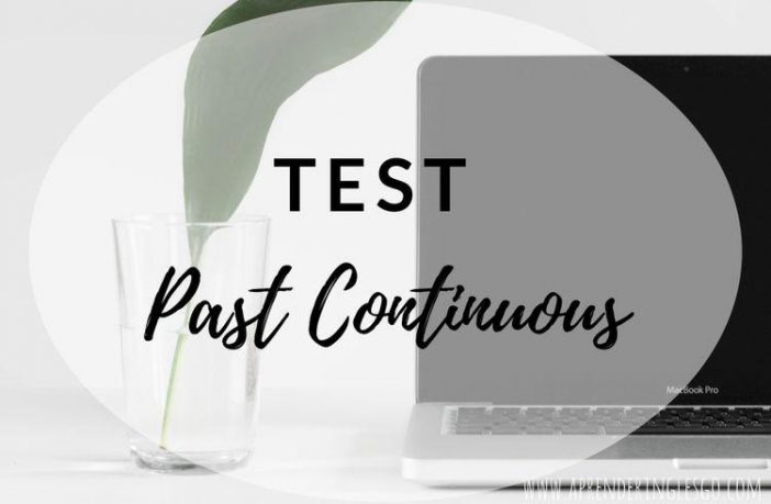 Test Past Continuous - Ejercicios para practicar