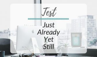 Test JUST, ALREADY, YET y STILL - Ejercicios para practicar