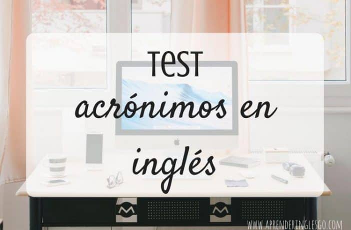 Test acrónimos en inglés - Ejercicios para practicar