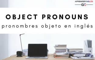Object Pronouns - Qué son los Pronombres Objeto en inglés